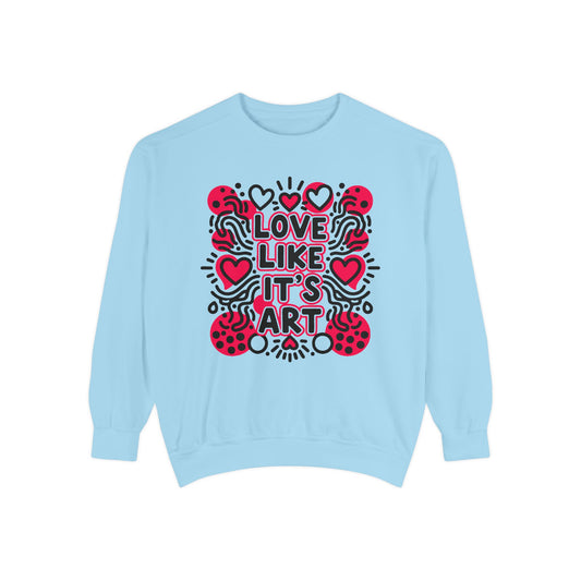 Love Like It's Art - Sweatshirt