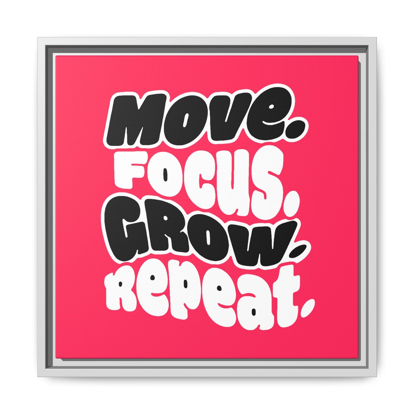 Move. Focus. Grow. Repeat. - Framed Canvas