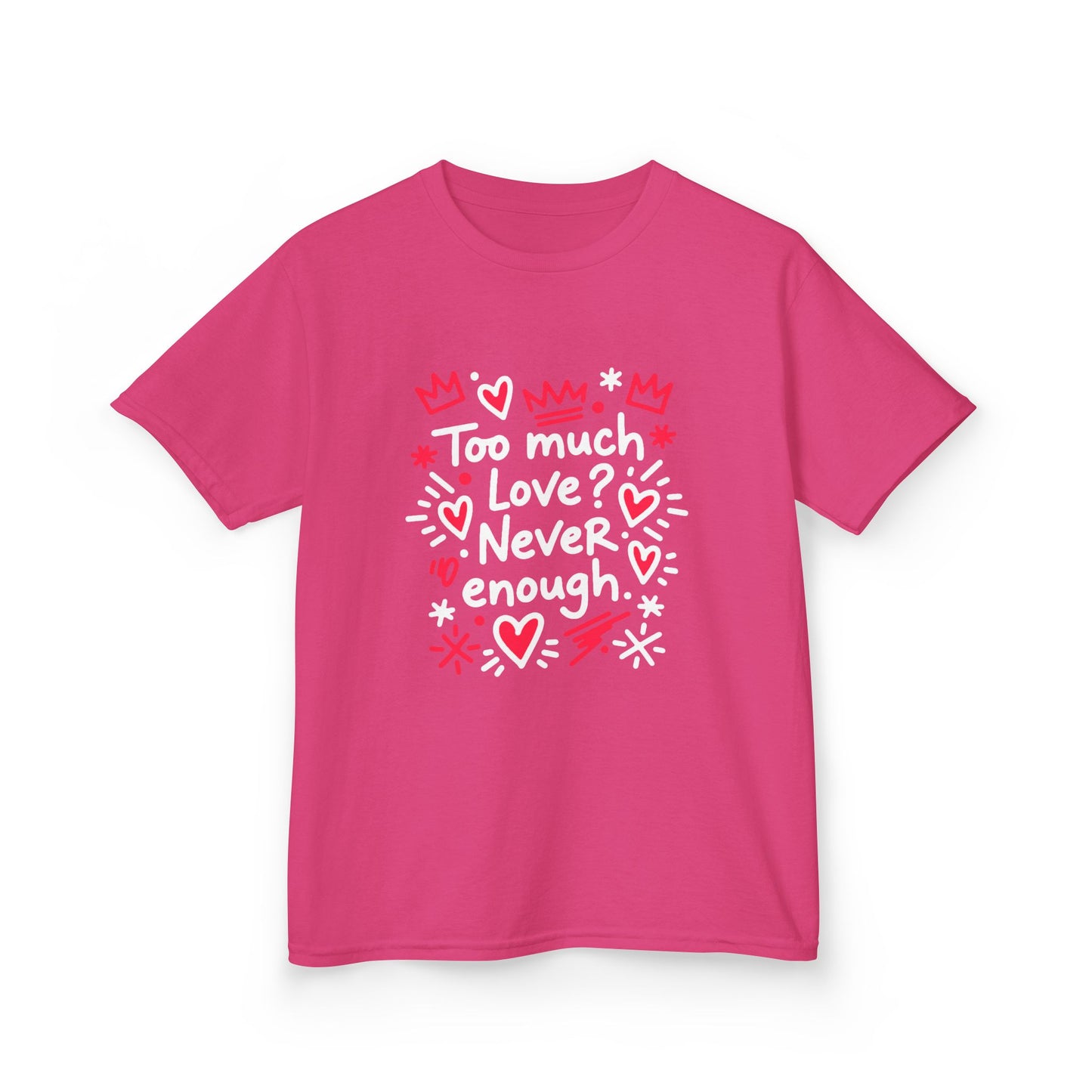 Too Much Love? Never Enough - Kids Tee