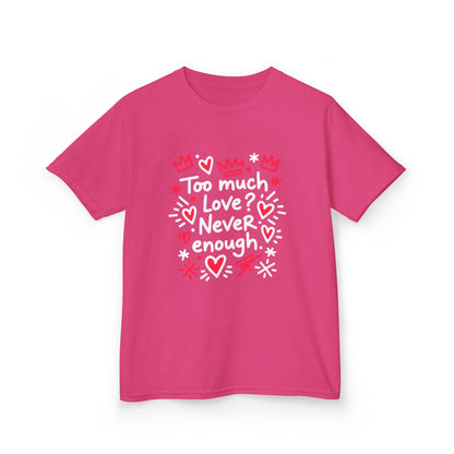 Too Much Love? Never Enough - Kids Tee