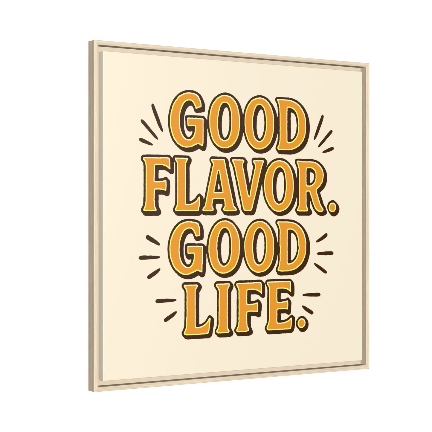 Good Flavor. Good Life. - Framed Canvas