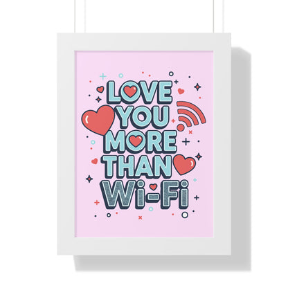 Love You More Than Wi‑Fi - Framed Poster