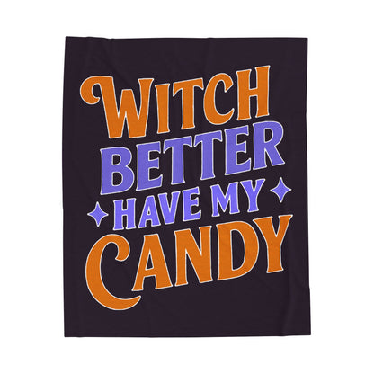 Witch Better Have My Candy - Plush Blanket