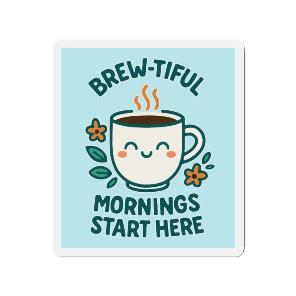 Brew-tiful Mornings Die-Cut Magnet, Cute Coffee Mug Decor, Kitchen Accessory, Gift for Coffee Lovers, Home Decor