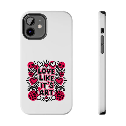 Love Like It's Art - Phone Case
