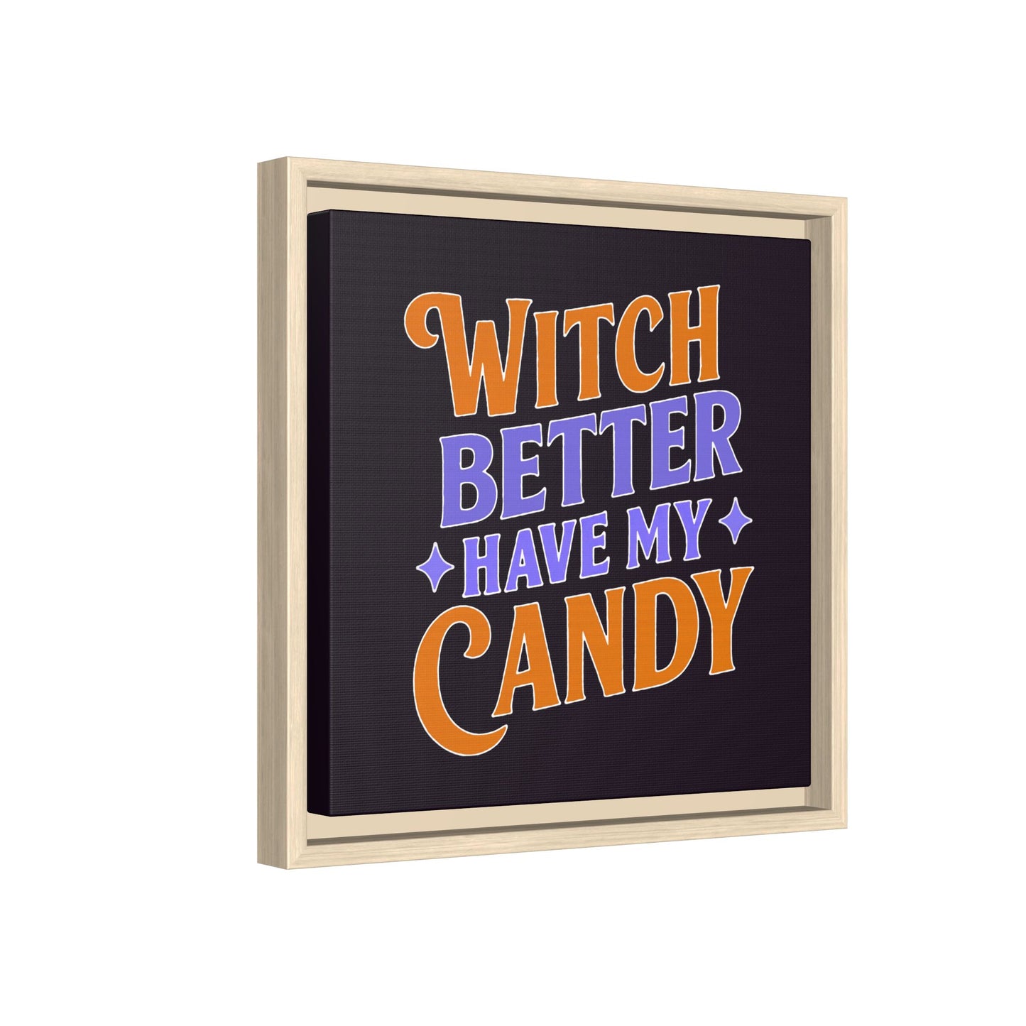 Witch Better Have My Candy - Framed Canvas