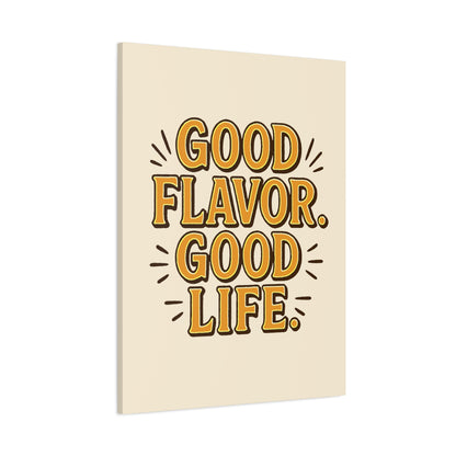 Good Flavor. Good Life. - Stretched Canvas