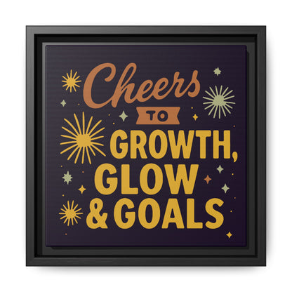 Cheers to Growth, Glow & Goals - Framed Canvas