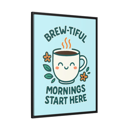 Brew-tiful Mornings Start Here - Framed Canvas