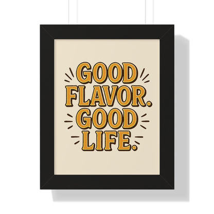Good Flavor. Good Life. - Framed Poster
