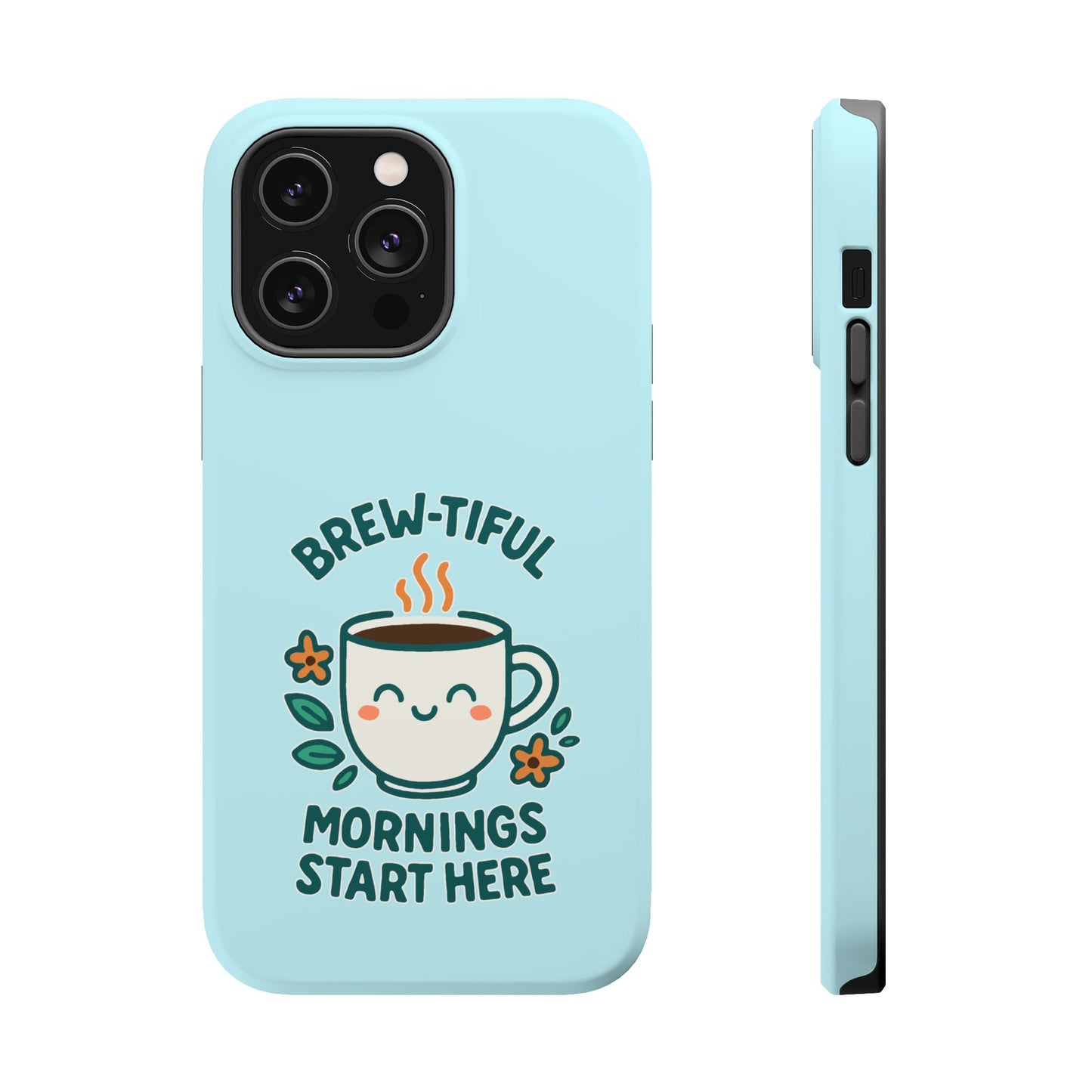 Brew-tiful Mornings Start Here - Magnetic Phone Case
