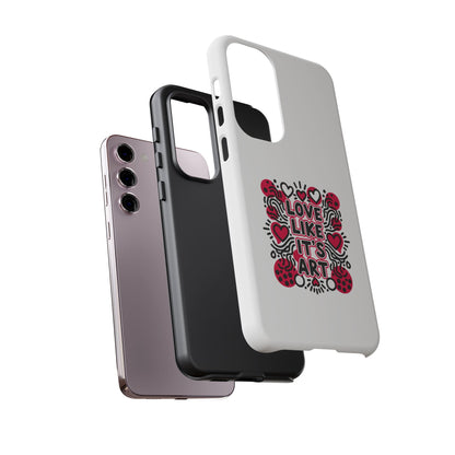 Love Like It's Art - Tough Phone Case