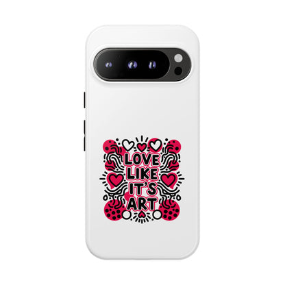 Love Like It's Art - Tough Phone Case