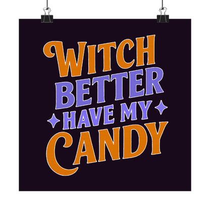 Witch Better Have My Candy - Poster