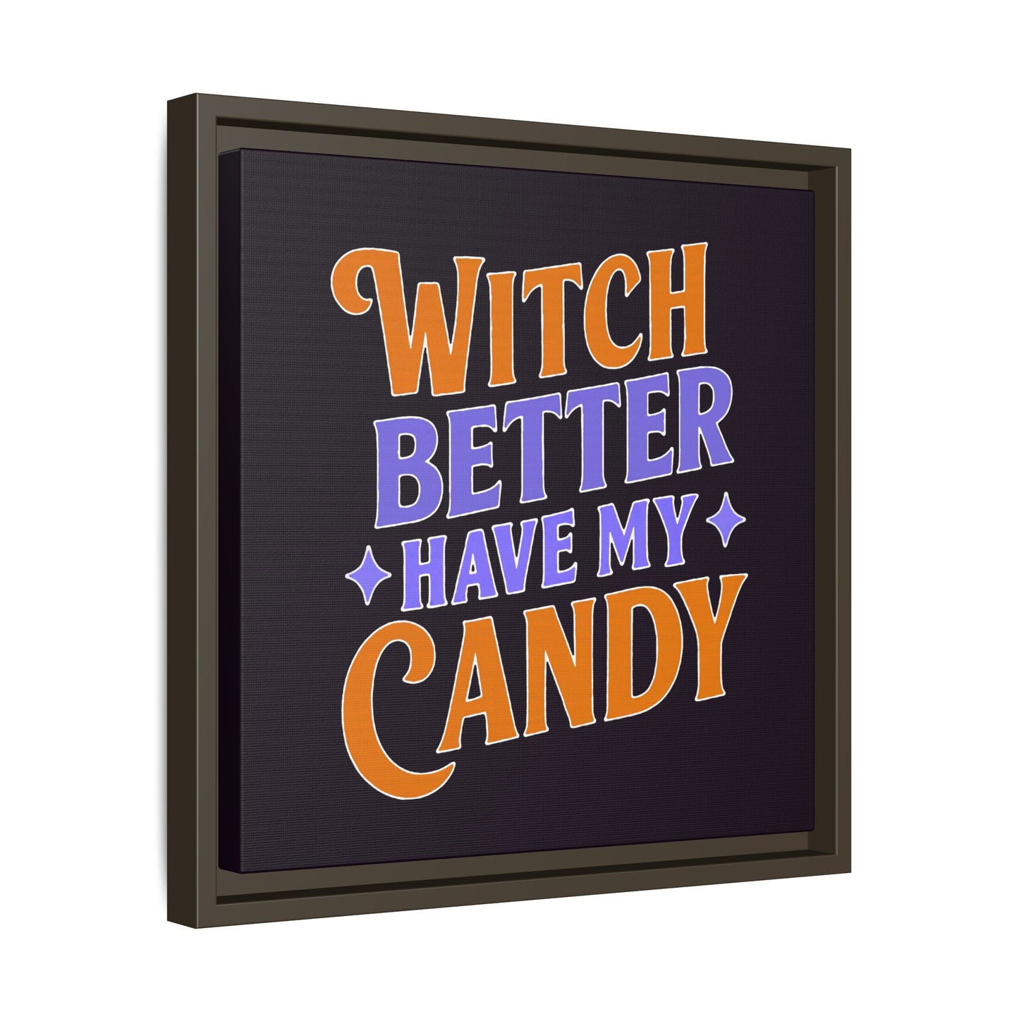 Witch Better Have My Candy - Framed Canvas
