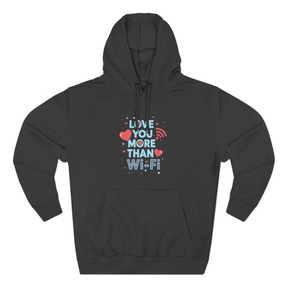 Love You More Than Wi‑Fi - Hoodie