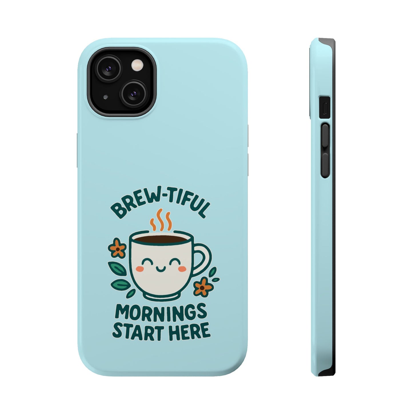 Brew-tiful Mornings Start Here - Magnetic Phone Case