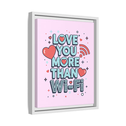 Love You More Than Wi‑Fi - Framed Canvas