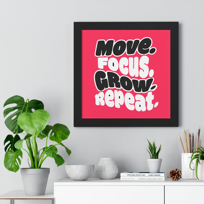 Move. Focus. Grow. Repeat. - Framed Poster