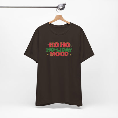 Holiday Mood Unisex T-Shirt, Christmas Tee, Festive Shirt, Gift for Her, Ho Ho Ho Shirt, Casual Wear, Holiday Apparel