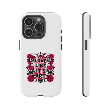 Love Like It's Art - Tough Phone Case