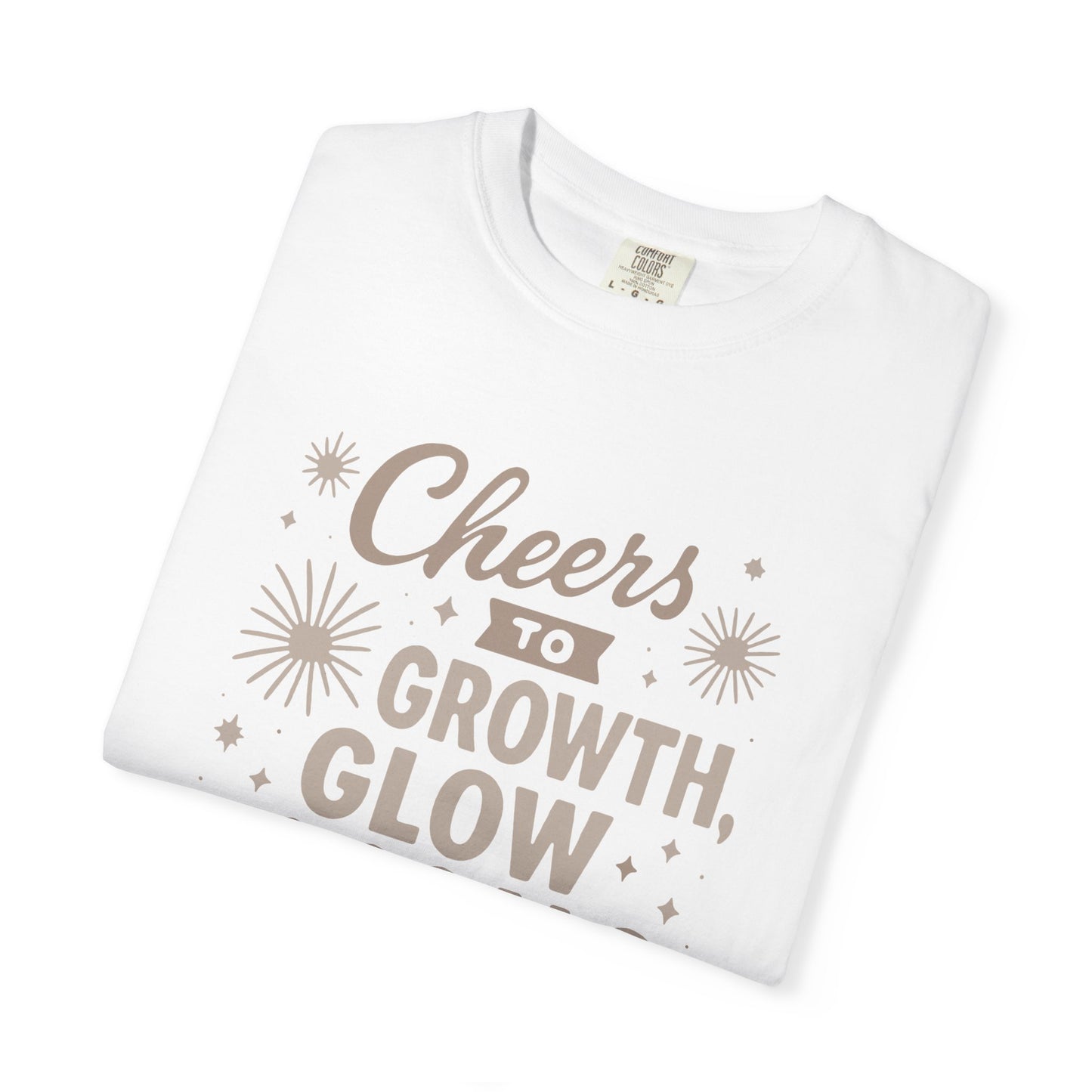 Cheers to Growth, Glow & Goals - T-Shirt