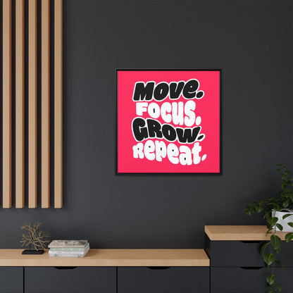 Move. Focus. Grow. Repeat. - Framed Canvas