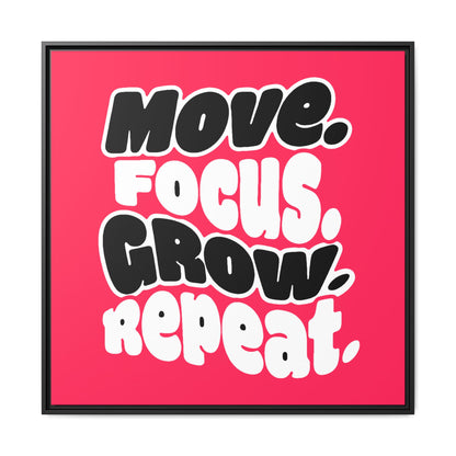 Move. Focus. Grow. Repeat. - Framed Canvas