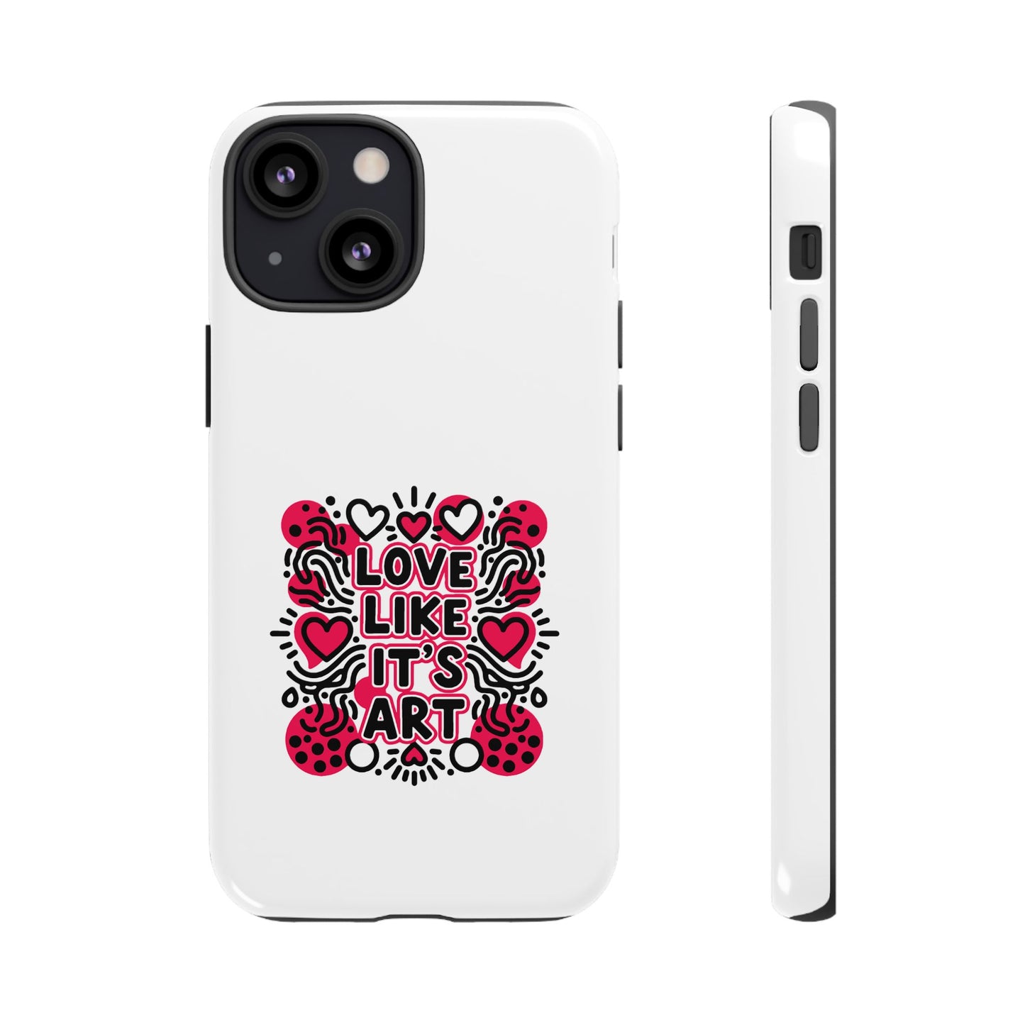 Love Like It's Art - Tough Phone Case