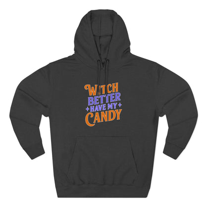 Witch Better Have My Candy - Hoodie