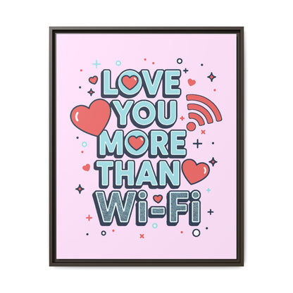Love You More Than Wi‑Fi - Framed Canvas
