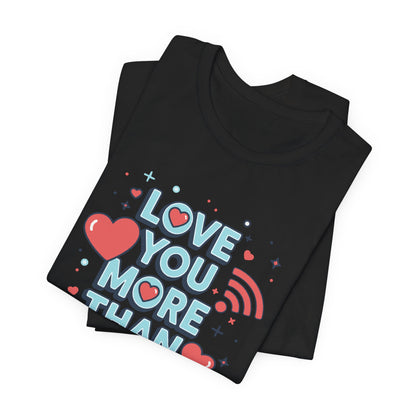 Love You More Than Wi‑Fi - T-Shirt