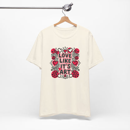 Love Like It's Art - T-Shirt