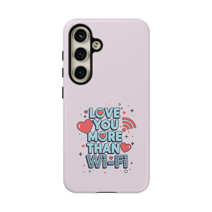 Love You More Than Wi‑Fi - Tough Phone Case