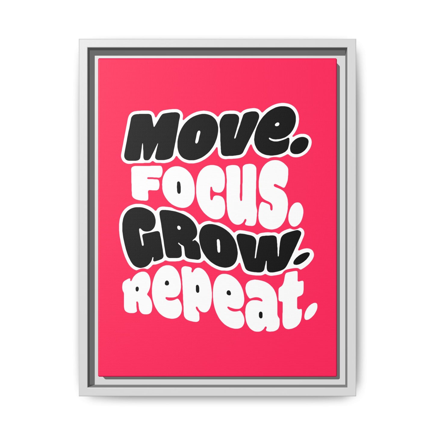 Move. Focus. Grow. Repeat. - Framed Canvas
