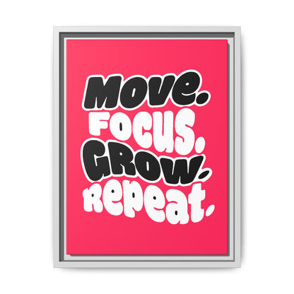 Move. Focus. Grow. Repeat. - Framed Canvas