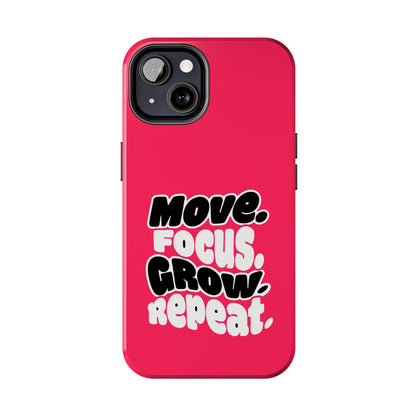 Move. Focus. Grow. Repeat. - Phone Case