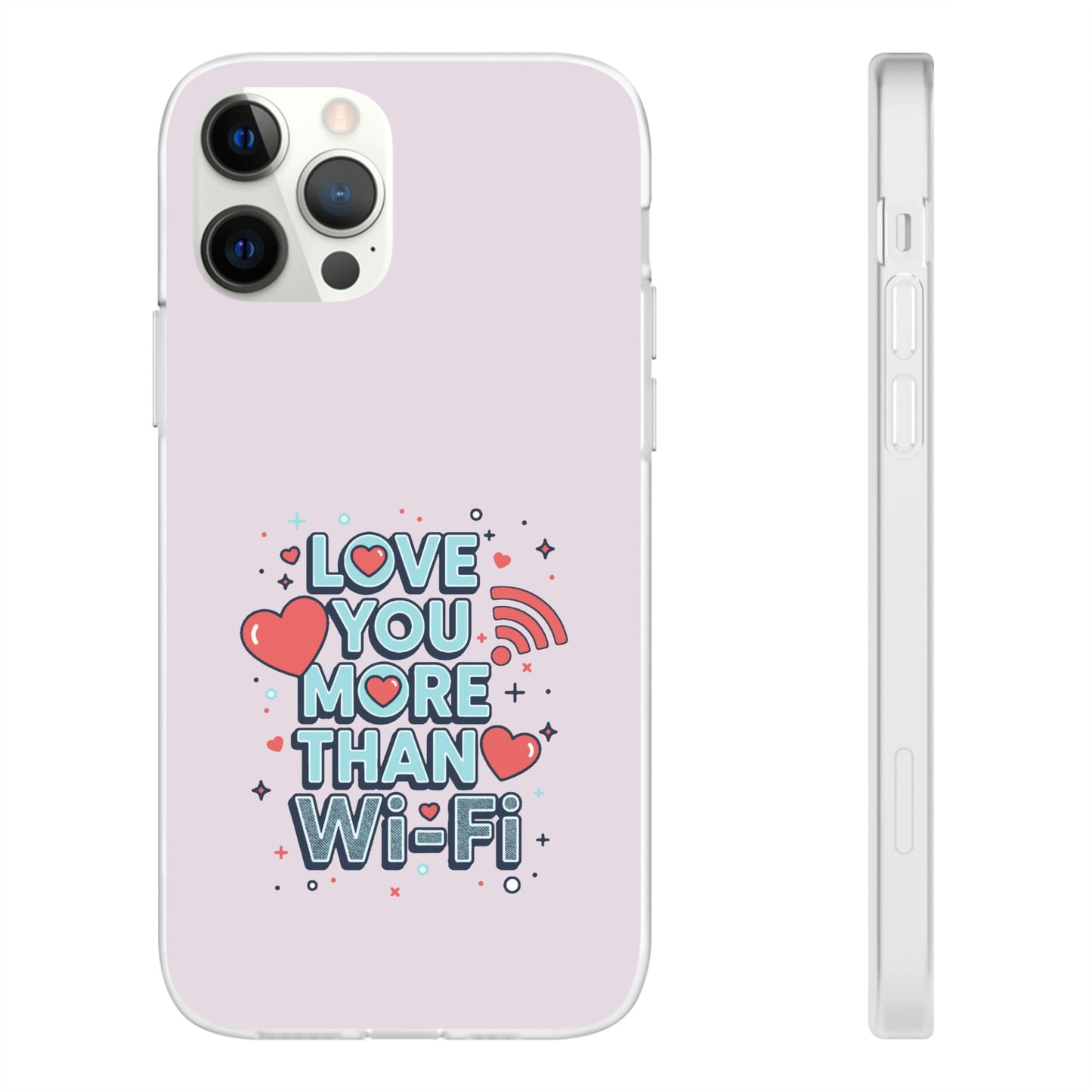 Love You More Than Wi‑Fi - Flexi Phone Case