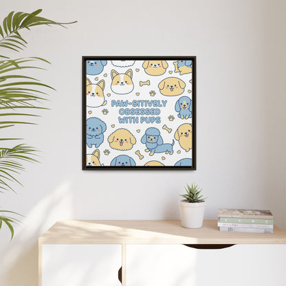 Paw-sitively Obsessed with Pups - Framed Canvas