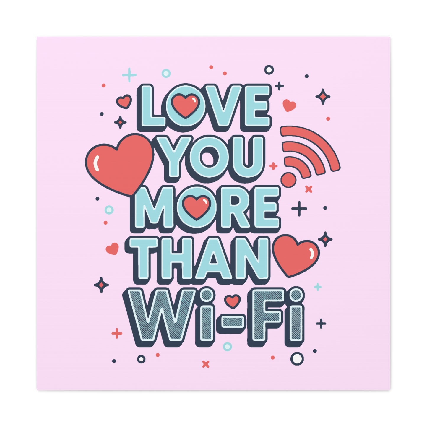 Love You More Than Wi‑Fi - Canvas