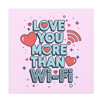 Love You More Than Wi‑Fi - Canvas