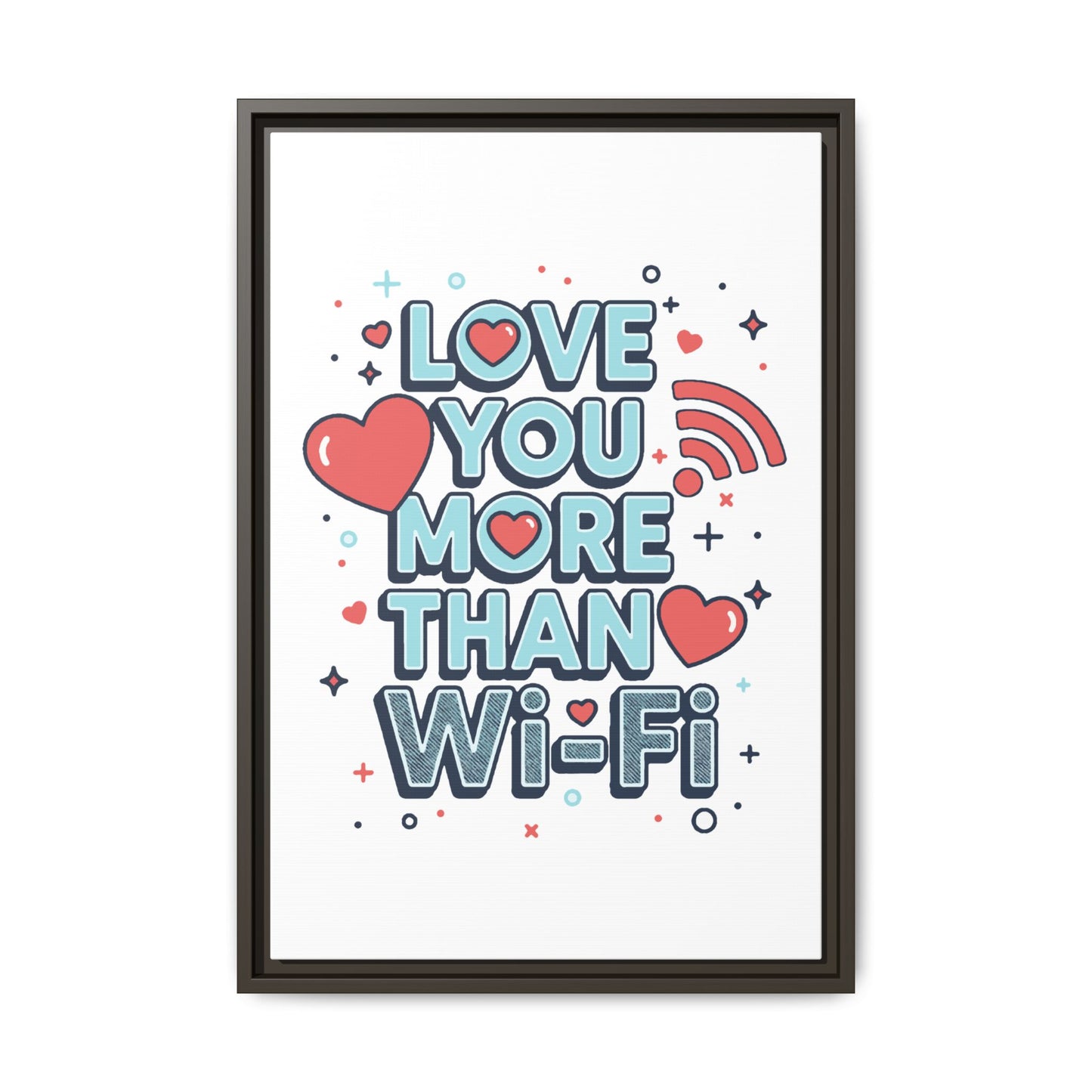 Love You More Than Wi‑Fi - Framed Canvas