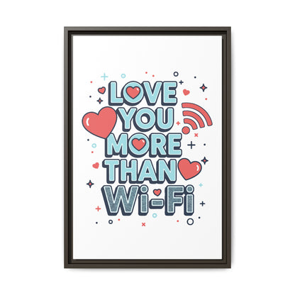 Love You More Than Wi‑Fi - Framed Canvas
