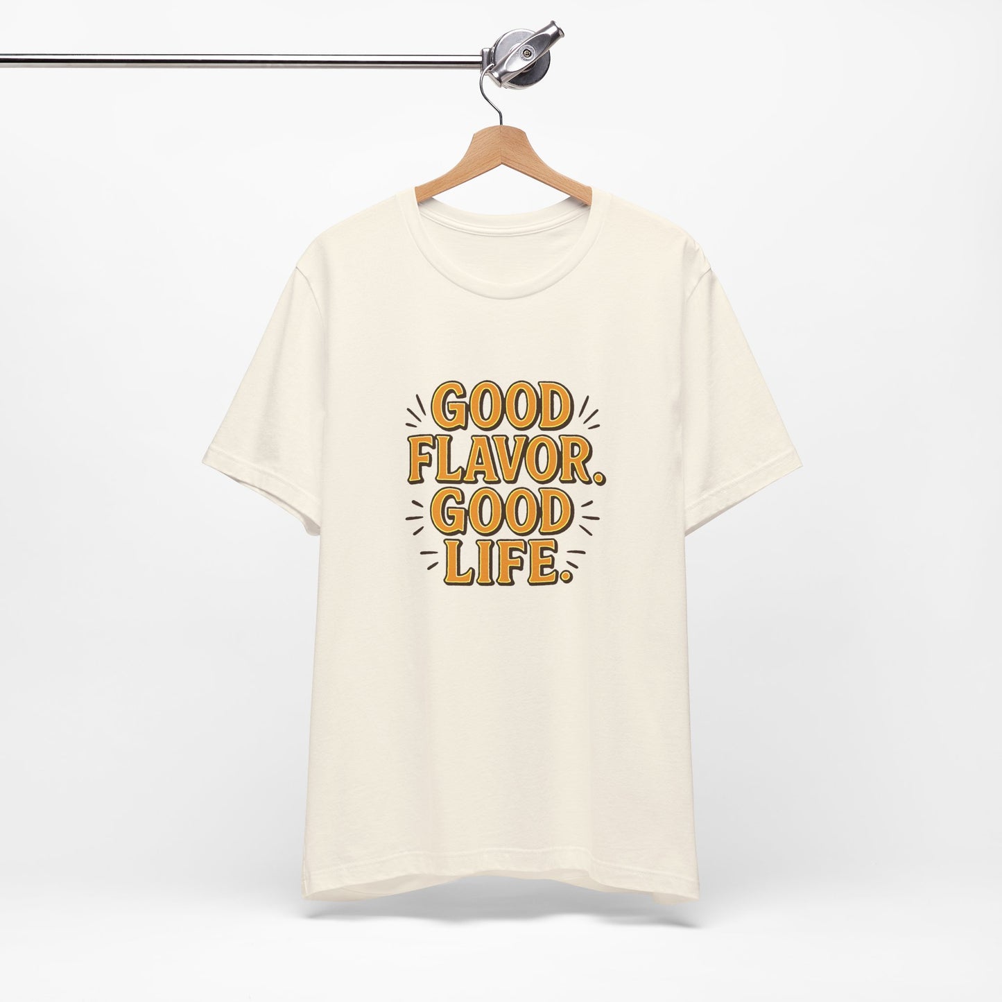 Good Flavor. Good Life. - T-Shirt