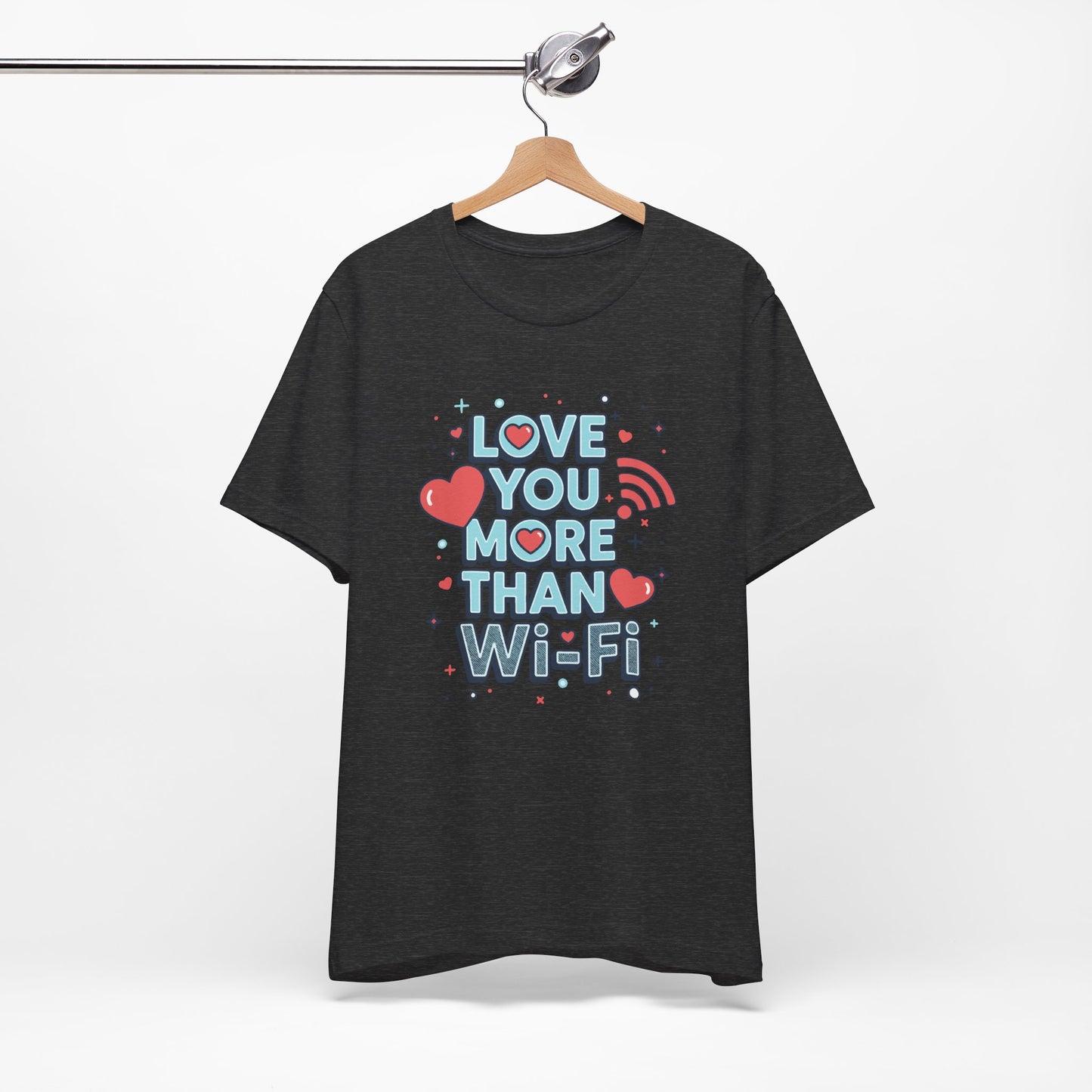 Love You More Than Wi‑Fi - T-Shirt