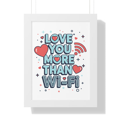 Love You More Than Wi-Fi - Framed Poster