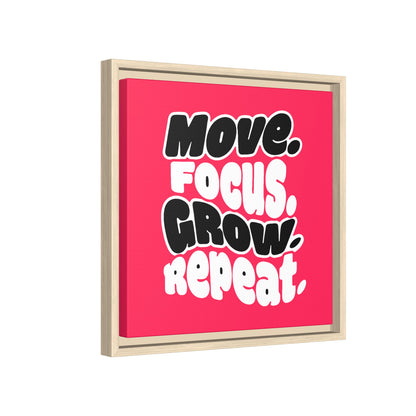 Move. Focus. Grow. Repeat. - Framed Canvas