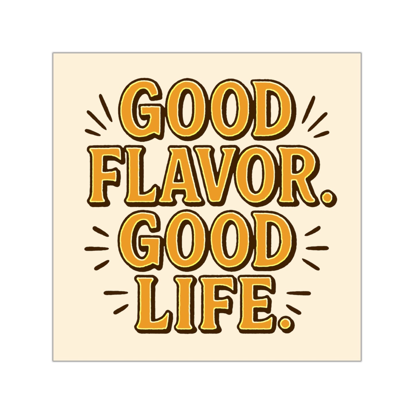 Good Flavor. Good Life. -Sticker