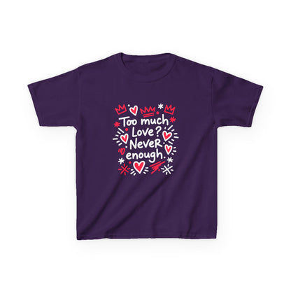 Too Much Love? Never Enough - Kids Tee