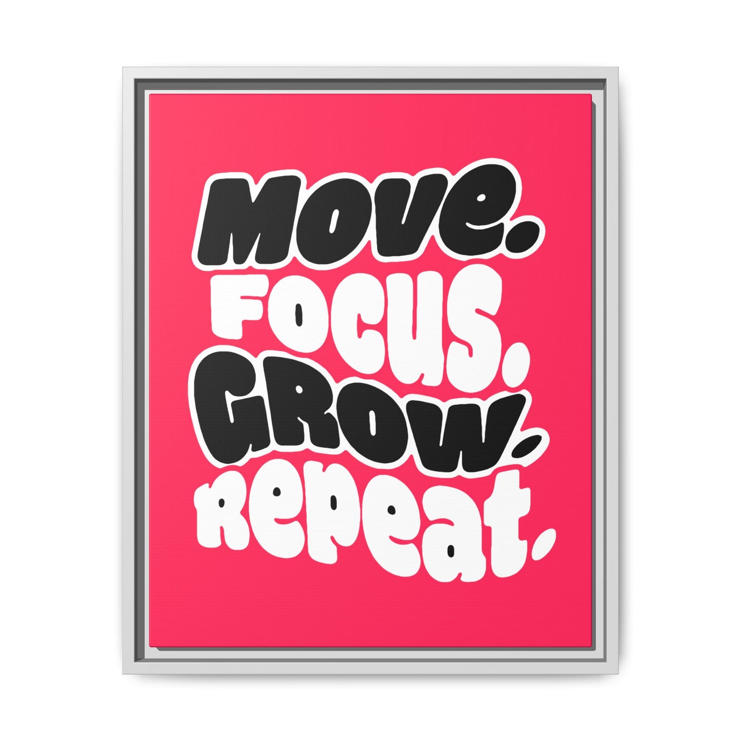 Move. Focus. Grow. Repeat. - Framed Canvas